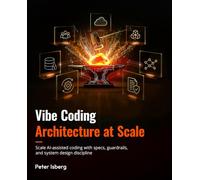 Vibe Coding Architecture at Scale: Scale AI-assisted coding with specs, guardrails, and system design discipline