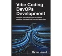 Vibe Coding DevOps Development: Designing Adaptive Workflows, Automation Pipelines, and Collaborative Engineering Practices