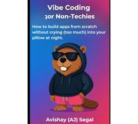 Vibe Coding For Non-Techies: How to build apps from scratch without crying (too much) into your pillow at night.