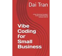 Vibe Coding for Small Business: A Non-Technical Founder's Guide to Building Real Software with AI