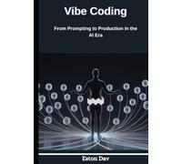 Vibe Coding: From Prompting to Production in the AI Era