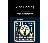 Vibe coding: Mastering the Flow of AI-Enhanced Development Workflows