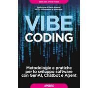 Vibe Coding. Metodologie e pratiche per lo sviluppo software con GenAI, Chatbot e Agent