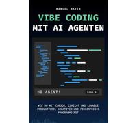 Vibe Coding mit AI Agenten: Wie du mit Cursor, Copilot und Lovable produktiver, kreativer und fehlerfreier programmierst