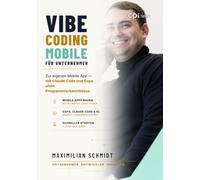 Vibe Coding Mobile für Unternehmer: Zur eigenen mobile App mit Claude Code und Expo ohne Programmierkenntnisse
