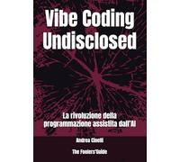 Vibe Coding Undisclosed: La rivoluzione della programmazione assistita dall’AI: 25