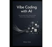 Vibe Coding with AI: How Developers Build, Debug, and Ship Software Using Intelligent Assistants