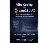 Vibe Coding with Replit AI: Build and Deploy Apps in the Browser, No Setup Needed