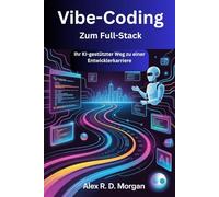 Vibe-Coding Zum Full-Stack: Ihr KI-gestützter Weg zu einer Entwicklerkarriere
