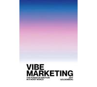 Vibe Marketing: The Power of Emotion in a Noisy World