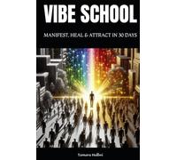 VIBE SCHOOL: MANIFEST, HEAL & ATTRACT IN 30 DAYS