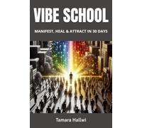 VIBE SCHOOL: MANIFEST, HEAL & ATTRACT IN 30 DAYS