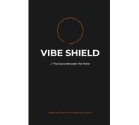 VIBE SHIELD // The Space Between the Noise: A 30-Day Guided Journal for Teens - Block the Noise, Build Real Confidence and Find Your Own Voice