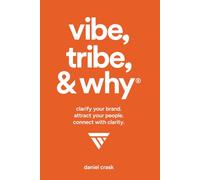 Vibe, Tribe, & Why®: clarify your brand. attract your people. connect with clarity.