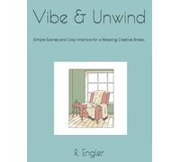 Vibe & Unwind: Simple Scenes and Cozy Interiors for a Relaxing Creative Break.