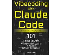 Vibecoding with Claude Code - 101 Things to Know: A Comprehensive Guide to AI-Assisted Software Development