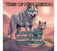 Vibes of New Mexico Fantasy Lobos: Wolf Lovers Coloring Book