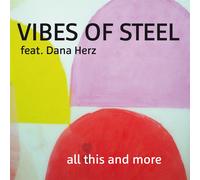 Vibes Of Steel - All This And More