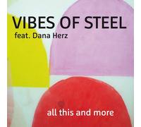 Vibes of Steel feat. Dana Herz all this and more (CD)
