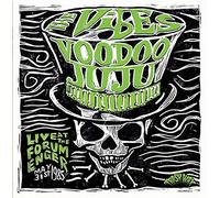 VIBES - VOODOO JUJU