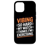 VIBING SO HARD MY WATCH THINKS I'M EXERCISING Custodia per iPhone 12/12 Pro