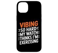VIBING SO HARD MY WATCH THINKS I'M EXERCISING Custodia per iPhone 14 Plus