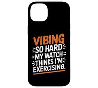 VIBING SO HARD MY WATCH THINKS I'M EXERCISING Custodia per iPhone 14 Plus