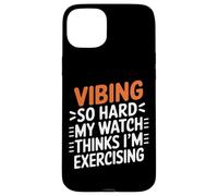 VIBING SO HARD MY WATCH THINKS I'M EXERCISING Custodia per iPhone 15 Plus