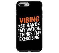 VIBING SO HARD MY WATCH THINKS I'M EXERCISING Custodia per iPhone 7 Plus/8 Plus