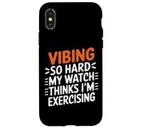 VIBING SO HARD MY WATCH THINKS I'M EXERCISING Custodia per iPhone X/XS