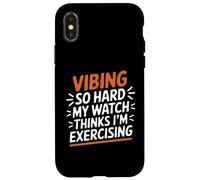 VIBING SO HARD MY WATCH THINKS I'M EXERCISING Custodia per iPhone X/XS