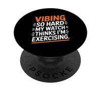 VIBING SO HARD MY WATCH THINKS I'M EXERCISING PopSockets PopGrip Adesivo