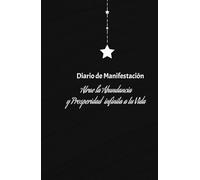 Vibrando en abundancia: diario de manifestación y gratitud para el éxito: Cuaderno de Manifestación y Abundancia: 130 Paginas para Manifestar Mega Ingresos y atracción Financiera