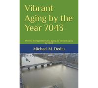 Vibrant Aging by the Year 7043: Moving from problematic aging, to vibrant aging by 7043