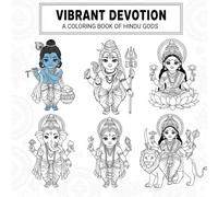 VIBRANT DEVOTION: A COLORING BOOK OF HINDU GODS