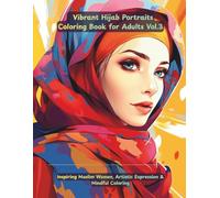 Vibrant Hijab Portraits Coloring Book for Adults: Inspiring Muslim Women, Artistic Expression & Mindful Coloring: 50 Inspiring Portraits of Women in Hijab for Calm, Creativity & Self-Reflection