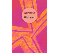 Vibrant Magenta Orange Cover: Workout Planner - Wellness & Habit Tracker - Stay Consistent with Your Physical Activity, Strength Training, Cardio, ... and Hydration Plans, 120 pages, Size 6"x 9".