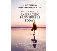 Vibrant Motherhood, Embracing Proverbs 31 Today Journal: A daily journey to grace, grit and Godly confidence