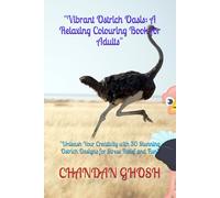 "Vibrant Ostrich Oasis: A Relaxing Colouring Book for Adults": "Unleash Your Creativity with 30 Stunning Ostrich Designs for Stress Relief and Fun"