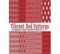 Vibrant Red Pattern Scrapbook Paper : Double Sided Red Pattern Sheets for Scrapbooking, Decorative Scrapbooking Craft Pages for Gift Wrapping, and Card Making, Journaling, Mixed Media