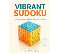 Vibrant Sudoku: 200 Logic Puzzles for Adults - Very Easy to Expert with Complete Solutions Included