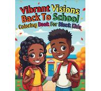 Vibrant Visions Back To School Coloring Book For Black Kids: 90 Pages Celebrating Confidence Culture and Creativity in the Classroom