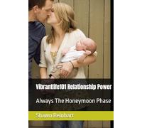 Vibrantlife101 Relationship Power: Always The Honeymoon Phase