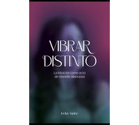 Vibrar Distinto: La Intuición como acto de rebeldía silenciosa.