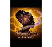 Vibrate Higher: Raise Your Frequency