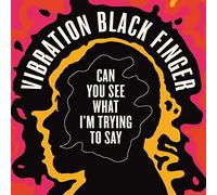 Vibration Black Fing - Can You See What I'm Trying To Say