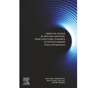 Vibration Fatigue by Spectral Methods: From Structural Dynamics to Fatigue Damage - Theory and Experiments