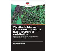 Vibration induite par l'écoulement : Interaction fluide-structure et modélisation: Interaction fluide-structure : Couplage entre les vibrations et la mécanique des fluides