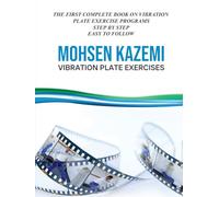 VIBRATION PLATE EXERCISES: THE FIRST COMPLETE BOOK ON VIBRATION PLATE EXERCISE PROGRAMS STEP BY STEP EASY TO FOLLOW