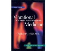 [(Vibrational Medicine: The Number 1 Handbook of Subtle Energy Therapies)] [Author: Richard Gerber] published on (April, 2001)